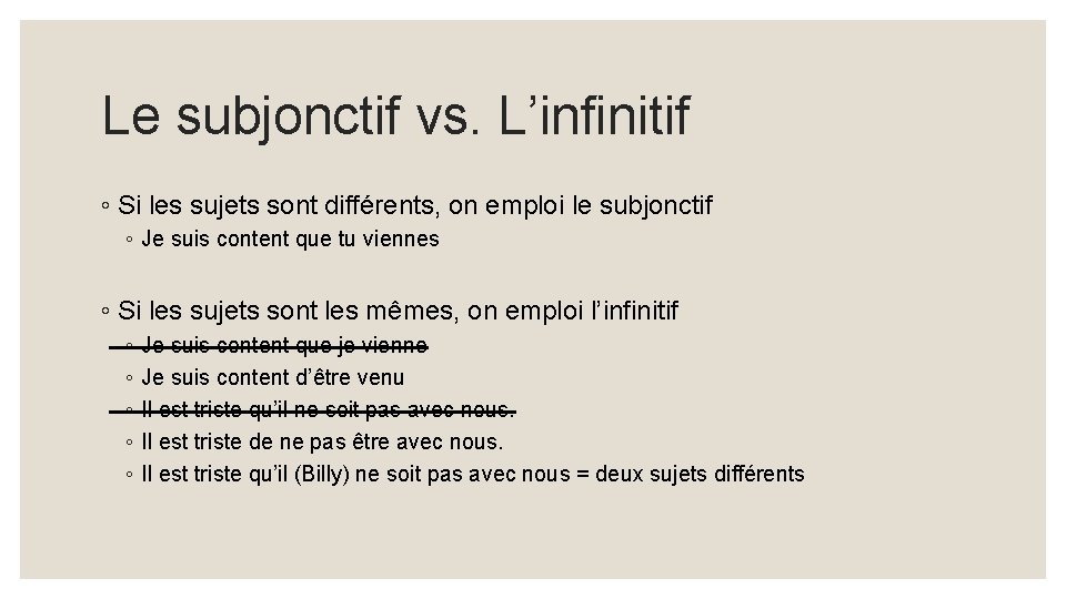 Le subjonctif vs. L’infinitif ◦ Si les sujets sont différents, on emploi le subjonctif