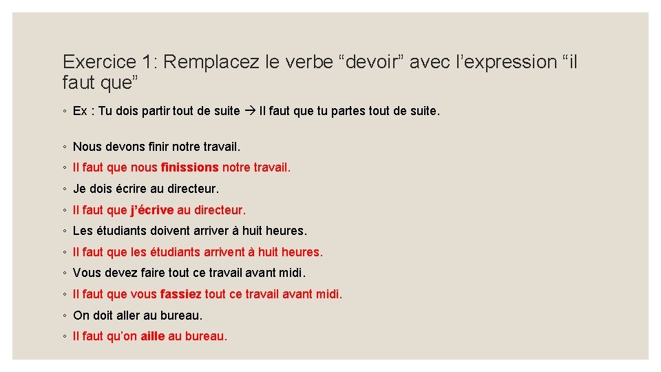 Exercice 1: Remplacez le verbe “devoir” avec l’expression “il faut que” ◦ Ex :