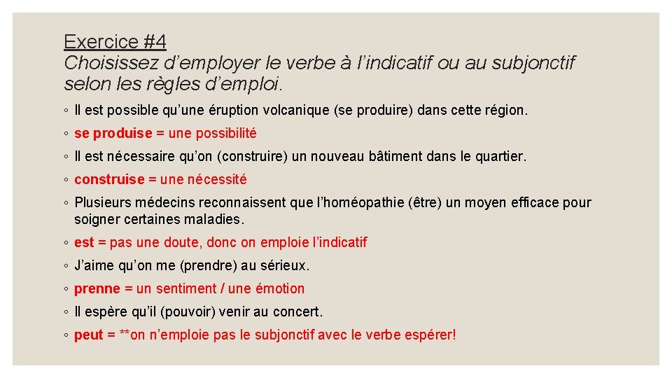 Exercice #4 Choisissez d’employer le verbe à l’indicatif ou au subjonctif selon les règles