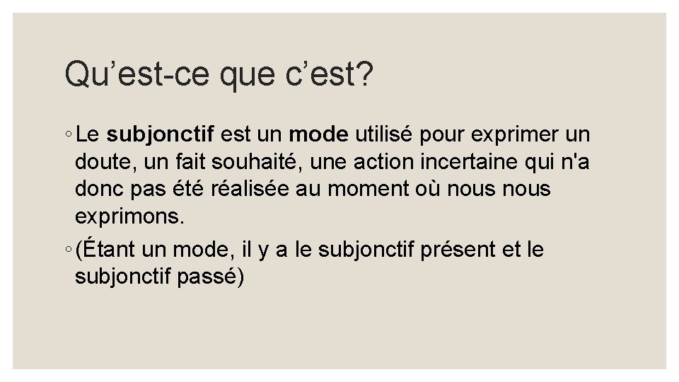 Qu’est-ce que c’est? ◦ Le subjonctif est un mode utilisé pour exprimer un doute,