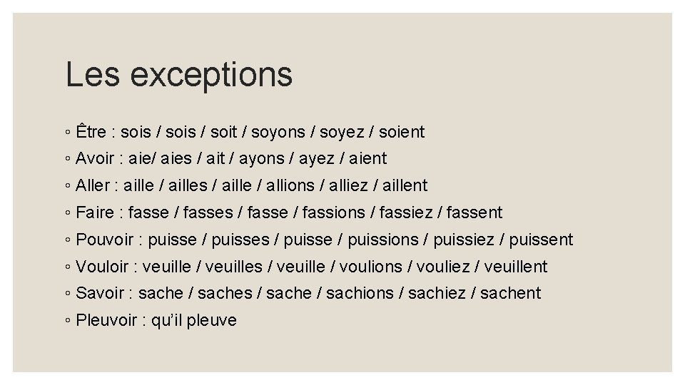 Les exceptions ◦ Être : sois / soit / soyons / soyez / soient