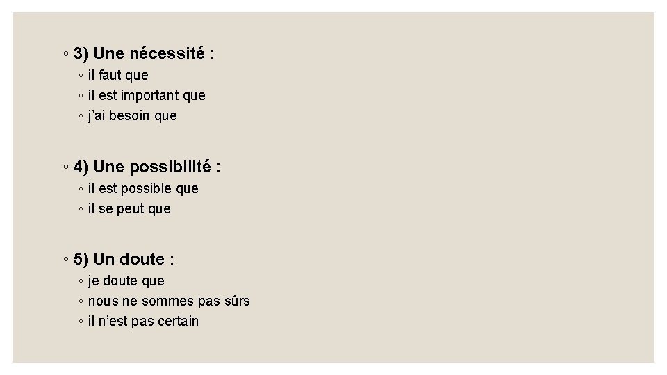 ◦ 3) Une nécessité : ◦ il faut que ◦ il est important que