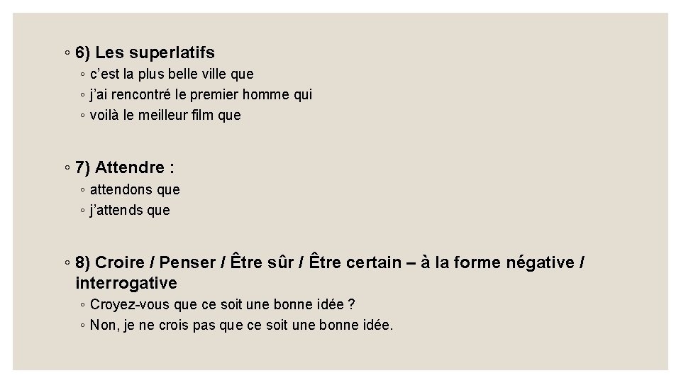 ◦ 6) Les superlatifs ◦ c’est la plus belle ville que ◦ j’ai rencontré