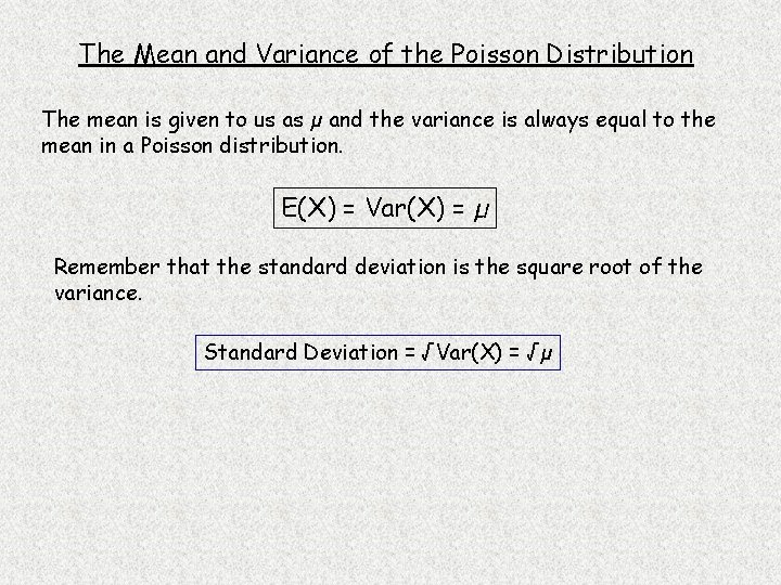 The Mean and Variance of the Poisson Distribution The mean is given to us