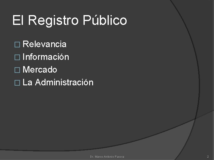 El Registro Público � Relevancia � Información � Mercado � La Administración Dr. Marco