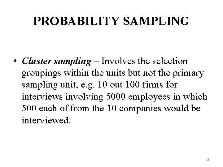 PROBABILITY SAMPLING • Cluster sampling – Involves the selection groupings within the units but PROBABILITY SAMPLING • Cluster sampling – Involves the selection groupings within the units but