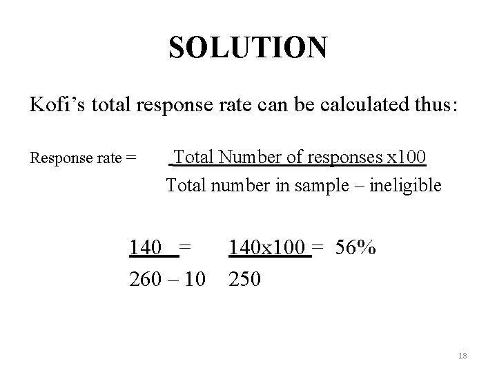 SOLUTION Kofi’s total response rate can be calculated thus: Response rate = Total Number SOLUTION Kofi’s total response rate can be calculated thus: Response rate = Total Number