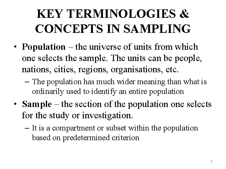KEY TERMINOLOGIES & CONCEPTS IN SAMPLING • Population – the universe of units from KEY TERMINOLOGIES & CONCEPTS IN SAMPLING • Population – the universe of units from