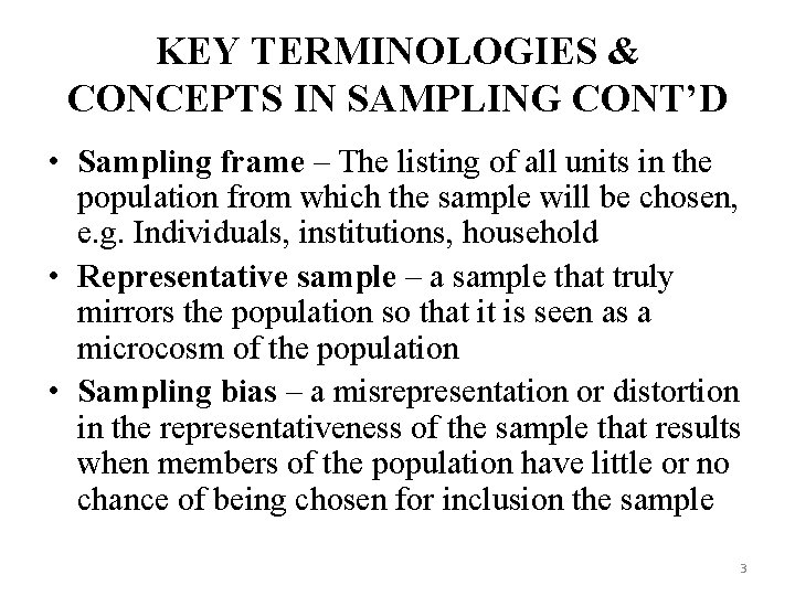 KEY TERMINOLOGIES & CONCEPTS IN SAMPLING CONT’D • Sampling frame – The listing of KEY TERMINOLOGIES & CONCEPTS IN SAMPLING CONT’D • Sampling frame – The listing of