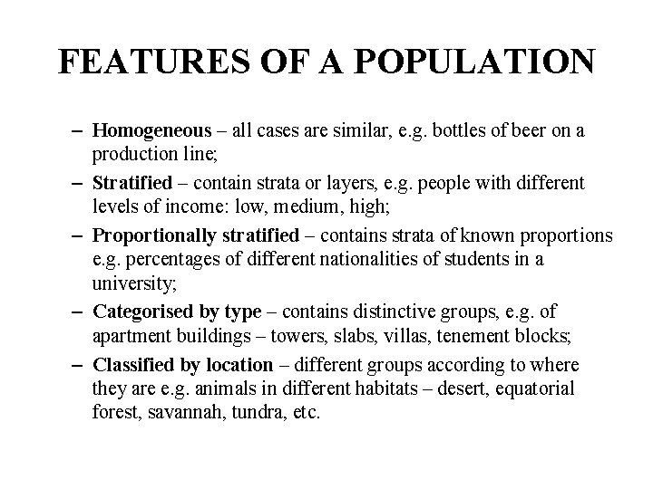 FEATURES OF A POPULATION – Homogeneous – all cases are similar, e. g. bottles FEATURES OF A POPULATION – Homogeneous – all cases are similar, e. g. bottles