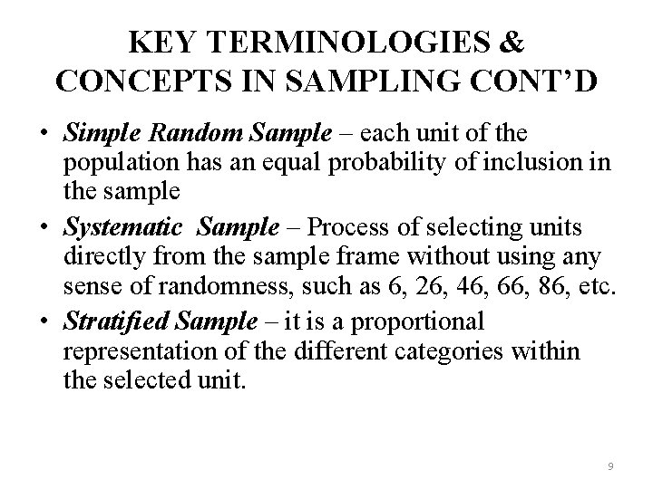 KEY TERMINOLOGIES & CONCEPTS IN SAMPLING CONT’D • Simple Random Sample – each unit KEY TERMINOLOGIES & CONCEPTS IN SAMPLING CONT’D • Simple Random Sample – each unit