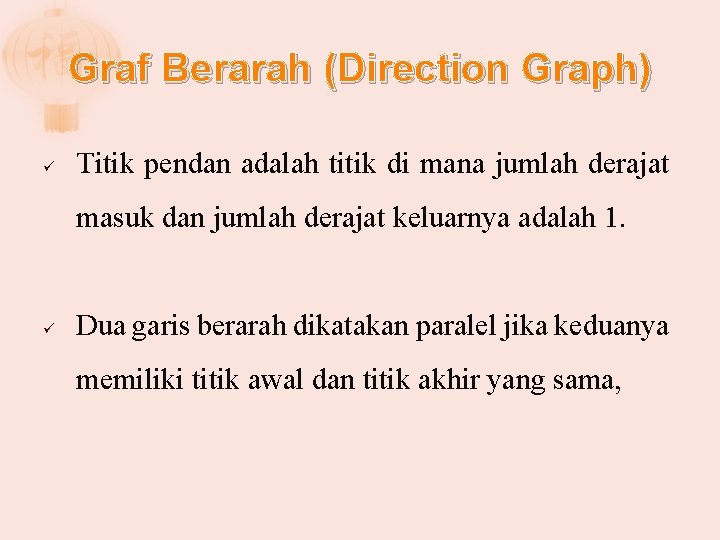 Graf Berarah (Direction Graph) ü Titik pendan adalah titik di mana jumlah derajat masuk