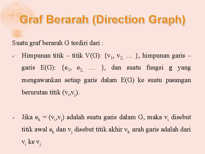 Graf Berarah (Direction Graph) Suatu graf berarah G terdiri dari : ü Himpunan titik