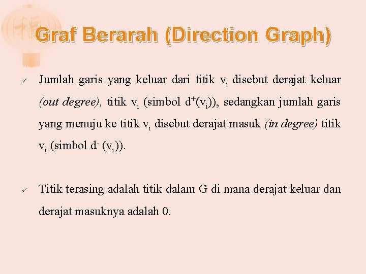 Graf Berarah (Direction Graph) ü Jumlah garis yang keluar dari titik vi disebut derajat