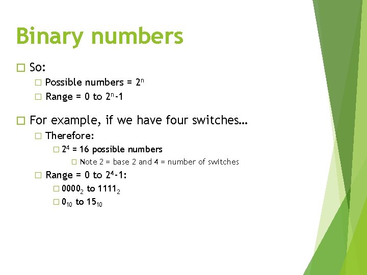 Binary numbers � So: Possible numbers = 2 n � Range = 0 to