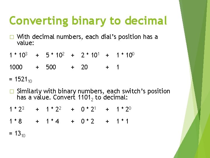 Converting binary to decimal � With decimal numbers, each dial’s position has a value: