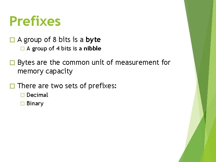 Prefixes � A group of 8 bits is a byte � A group of