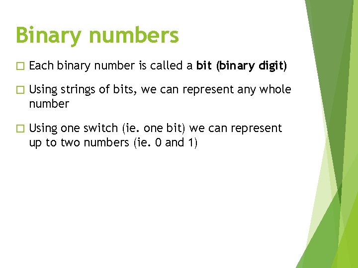 Binary numbers � Each binary number is called a bit (binary digit) � Using