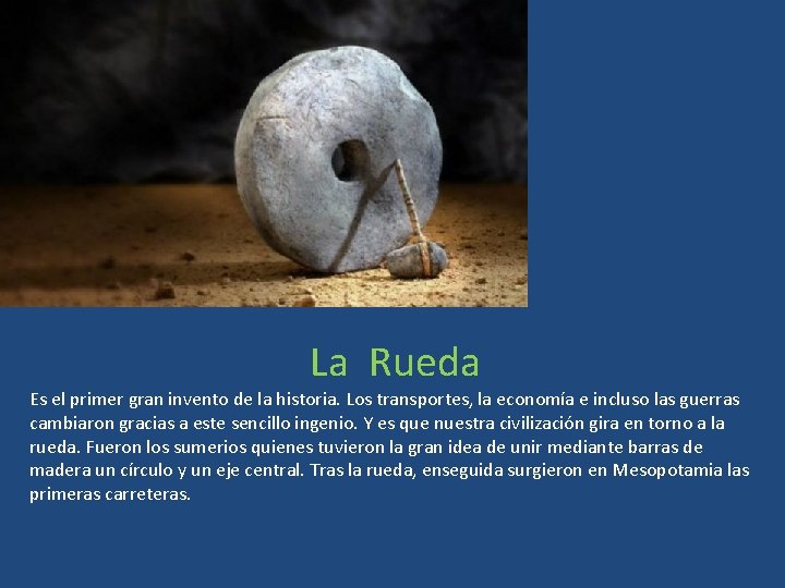 La Rueda Es el primer gran invento de la historia. Los transportes, la economía