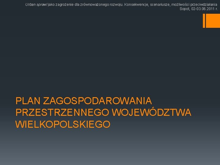 Urban sprawl jako zagrożenie dla zrównoważonego rozwoju. Konsekwencje, scenariusze, możliwości przeciwdziałania Sopot, 02 -03.