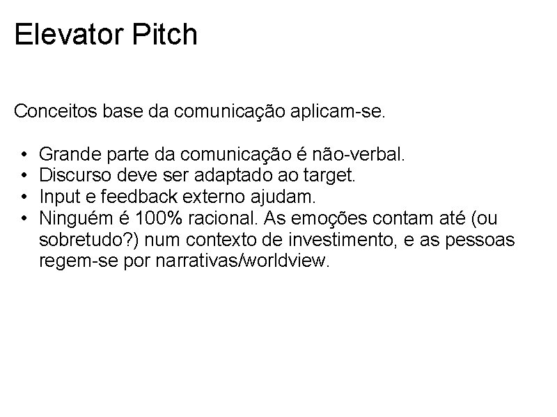 Elevator Pitch Conceitos base da comunicação aplicam-se. • • Grande parte da comunicação é