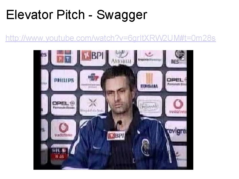 Elevator Pitch - Swagger http: //www. youtube. com/watch? v=6 gr. It. XRW 2 UM#t=0