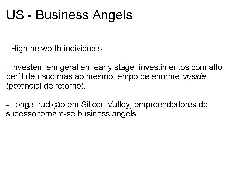 US - Business Angels - High networth individuals - Investem em geral em early