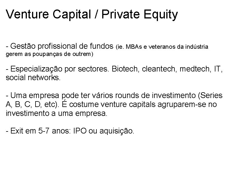 Venture Capital / Private Equity - Gestão profissional de fundos (ie. MBAs e veteranos