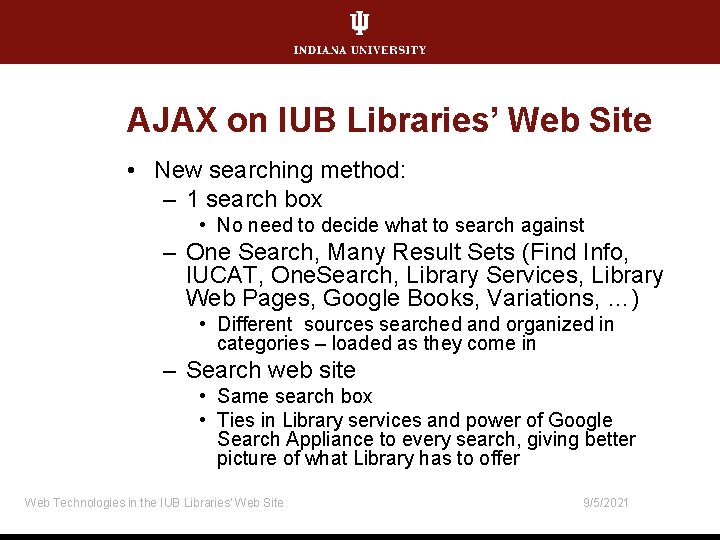 AJAX on IUB Libraries’ Web Site • New searching method: – 1 search box