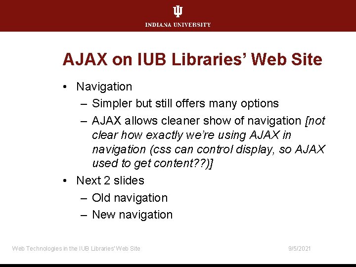 AJAX on IUB Libraries’ Web Site • Navigation – Simpler but still offers many