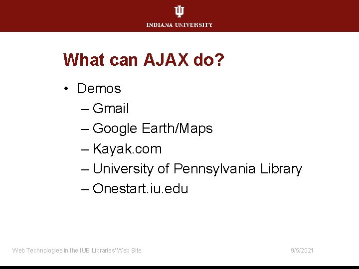 What can AJAX do? • Demos – Gmail – Google Earth/Maps – Kayak. com