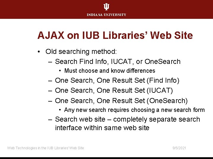 AJAX on IUB Libraries’ Web Site • Old searching method: – Search Find Info,