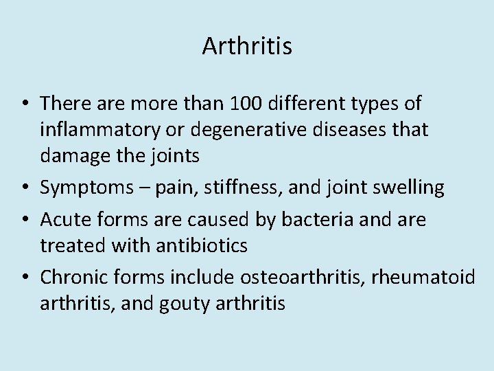 Arthritis • There are more than 100 different types of inflammatory or degenerative diseases