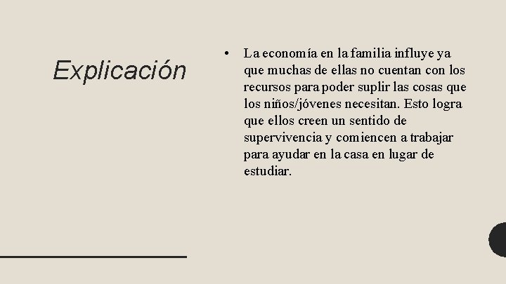 Explicación • La economía en la familia influye ya que muchas de ellas no