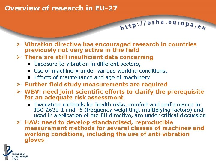 Overview of research in EU-27 Ø Vibration directive has encouraged research in countries previously