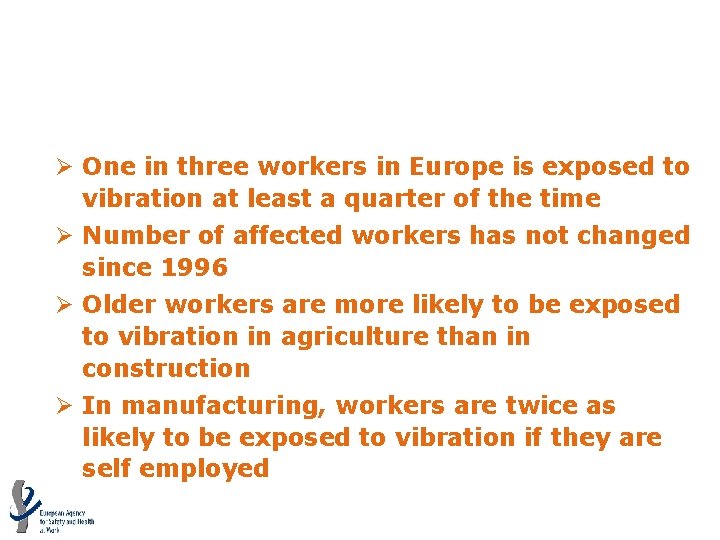 Sources and extent of exposure Ø One in three workers in Europe is exposed