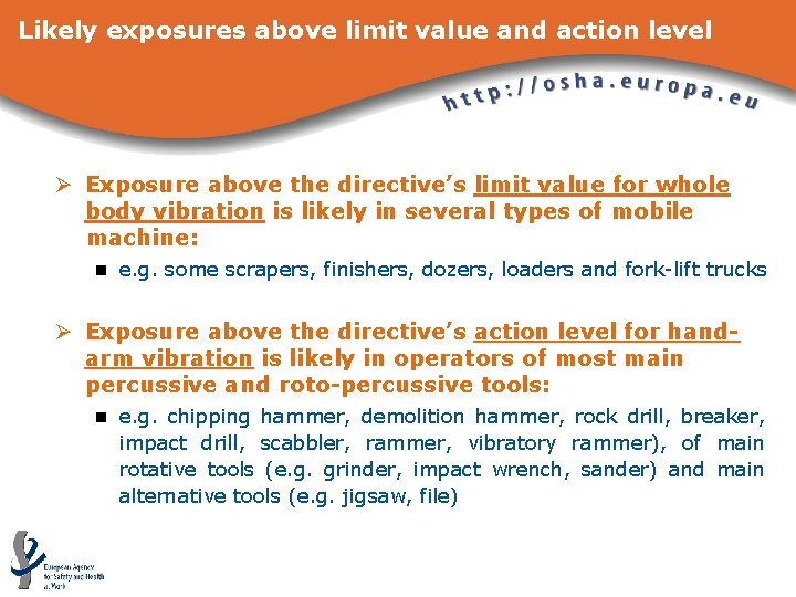 Likely exposures above limit value and action level Ø Exposure above the directive’s limit