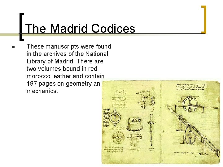 The Madrid Codices n These manuscripts were found in the archives of the National