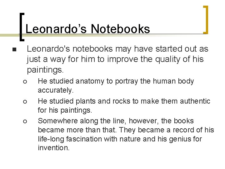 Leonardo’s Notebooks n Leonardo's notebooks may have started out as just a way for