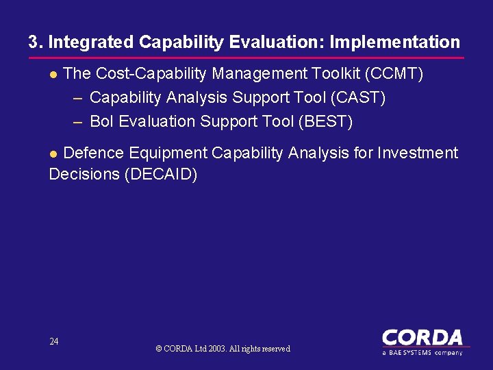 3. Integrated Capability Evaluation: Implementation l The Cost-Capability Management Toolkit (CCMT) – Capability Analysis