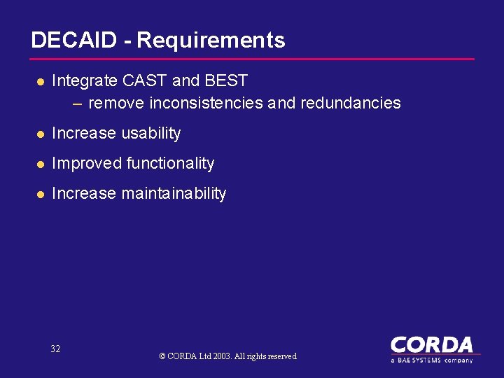 DECAID - Requirements l Integrate CAST and BEST – remove inconsistencies and redundancies l