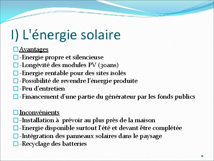 I) L'énergie solaire �Avantages �-Energie propre et silencieuse �-Longévité des modules PV (30 ans)