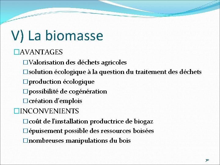 V) La biomasse �AVANTAGES �Valorisation des déchets agricoles �solution écologique à la question du