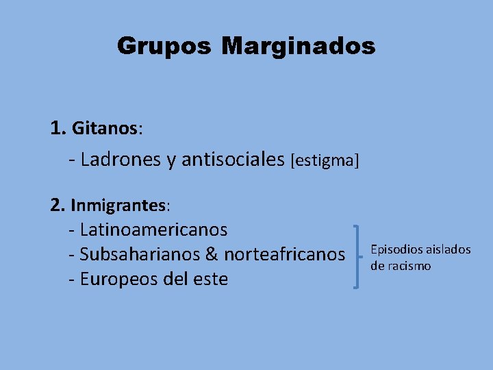 Grupos Marginados 1. Gitanos: - Ladrones y antisociales [estigma] 2. Inmigrantes: - Latinoamericanos -