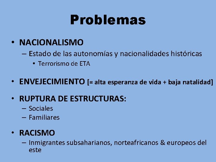 Problemas • NACIONALISMO – Estado de las autonomías y nacionalidades históricas • Terrorismo de