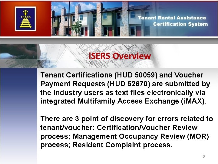 i. SERS Overview Tenant Certifications (HUD 50059) and Voucher Payment Requests (HUD 52670) are