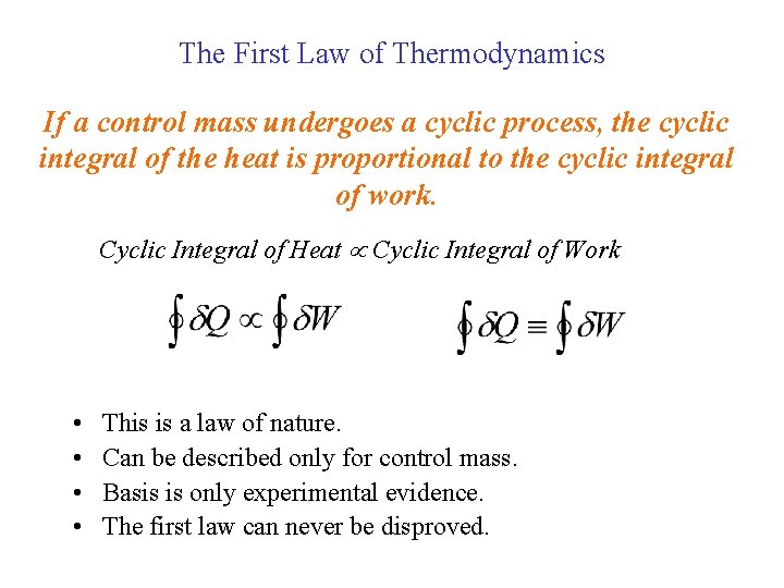 The First Law of Thermodynamics If a control mass undergoes a cyclic process, the