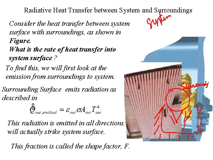 Radiative Heat Transfer between System and Surroundings Consider the heat transfer between system surface