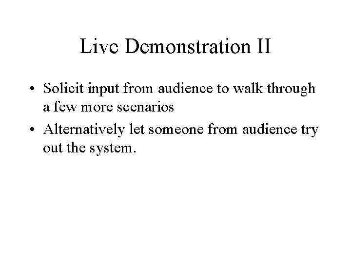 Live Demonstration II • Solicit input from audience to walk through a few more