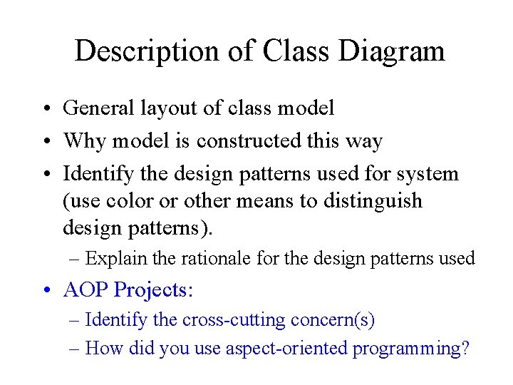 Description of Class Diagram • General layout of class model • Why model is